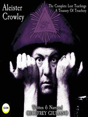 cover image of Aleister Crowley the Complete Lost Teachings--A Treasury of Treachery